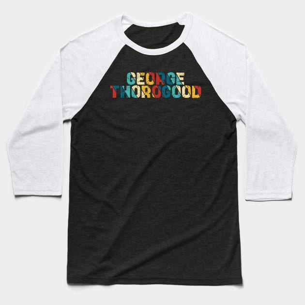 Retro Color - George Thorogood Baseball T-Shirt by Arestration